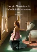 Copertina libro <b>Un'indicibile tenerezza</b>