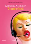 Copertina libro <b>Wonderfuck<br></b>(titolo originale o altro titolo: <i>Calls may be recorded for training and monitoring purposes</i>)