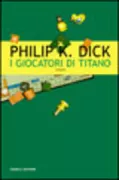 Copertina libro <b>I giocatori di Titano<br></b>(titolo originale o altro titolo: <i>The game players of Titan</i>)