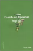 Copertina libro <b>Cronache del dopobomba<br></b>(titolo originale o altro titolo: <i>Dr. Bloodmoney Or How We Got Along After the Bomb</i>)