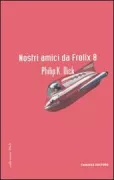 Copertina libro <b>Nostri amici da Frolix 8<br></b>(titolo originale o altro titolo: <i>Our friends from Frolix 8</i>)
