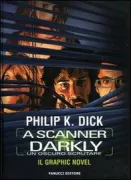 Copertina libro <b>Un oscuro scrutare<br></b>(titolo originale o altro titolo: <i>A scanner darkly. Graphic novel</i>)