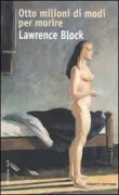 Copertina libro <b>Otto milioni di modi per morire<br></b>(titolo originale o altro titolo: <i>Eight Million Ways To Die</i>)