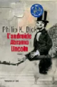 Copertina libro <b>L'androide Abramo Lincoln<br></b>(titolo originale o altro titolo: <i>We can build you</i>)