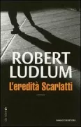Copertina libro <b>L'eredità Scarlatti<br></b>(titolo originale o altro titolo: <i>The Scarlatti inheritance</i>)