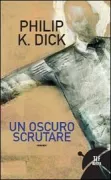 Copertina libro <b>Un oscuro scrutare<br></b>(titolo originale o altro titolo: <i>A scanner darkly</i>)