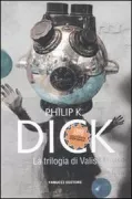 Copertina libro <b>La trilogia di Valis<br></b>(titolo originale o altro titolo: <i>The transmigration of Timothy Archer</i>)
