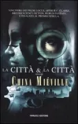 Copertina libro <b>La città e la città<br></b>(titolo originale o altro titolo: <i>The city & the city</i>)