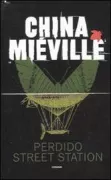 Copertina libro <b>Perdido street station</b>