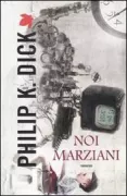 Copertina libro <b>Noi marziani<br></b>(titolo originale o altro titolo: <i>Martian Time-Slip</i>)