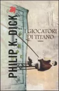 Copertina libro <b>I giocatori di Titano<br></b>(titolo originale o altro titolo: <i>The game players of Titan</i>)