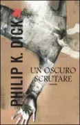 Copertina libro <b>Un oscuro scrutare<br></b>(titolo originale o altro titolo: <i>A scanner darkly</i>)