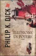 Copertina libro <b>Illusione di potere<br></b>(titolo originale o altro titolo: <i>Now wait for last year</i>)