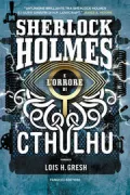 Copertina libro <b>Sherlock Holmes e l'orrore di Cthulhu<br></b>(titolo originale o altro titolo: <i>Sherlock Holmes vs. Cthulhu : the adventure of the neural psychoses</i>)