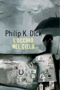 Copertina libro <b>L'occhio nel cielo<br></b>(titolo originale o altro titolo: <i>Eye in the sky</i>)