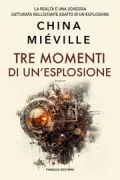 Copertina libro <b>Tre momenti di un'esplosione<br></b>(titolo originale o altro titolo: <i>Three moments of an explosion</i>)