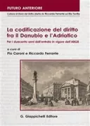 Copertina libro <b>La codificazione del diritto fra il Danubio e l'Adriatico</b>