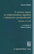 Copertina libro <b>Il concorso esterno tra indeterminatezza legislativa e tipizzazione giurisprudenziale</b>