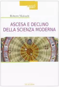 Copertina libro <b>Ascesa e declino della scienza moderna</b>