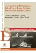 Copertina libro <b>Le relazioni internazionali della Croce rossa italiana durante la grande guerra</b>
