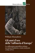 Copertina libro <b>Gli anni d'oro della raffineria d'Europa</b>