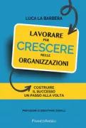 Copertina libro <b>Lavorare per crescere nelle organizzazioni</b>