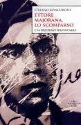 Copertina libro <b>Ettore Majorana, lo scomparso e la decisione irrevocabile</b>