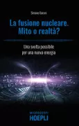 Copertina libro <b>La fusione nucleare, mito o realtà?</b>