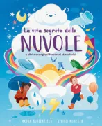 Copertina libro <b>La vita segreta delle nuvole e altri meravigliosi fenomeni atmosferici<br></b>(titolo originale o altro titolo: <i>Secret Life of Clouds</i>)
