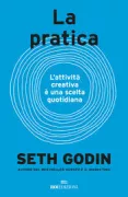 Copertina libro <b>La pratica<br></b>(titolo originale o altro titolo: <i>The practice : shipping creative work</i>)