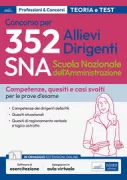 Copertina libro <b>Concorso 352 allievi dirigenti SNA (Scuola Nazionale dell'Amministrazione). Competenze, quesiti e casi svolti per le prove d'esame</b>