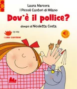 Copertina libro <b>Dov'è il pollice?/ Laura Marcora Piccoli cantori di Milano disegni di Nicoletta Costa<br></b>(titolo originale o altro titolo: <i>Dov'e il pollice?</i>)