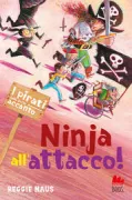 Copertina libro <b>I pirati della porta accanto. Ninja all'attacco!<br></b>(titolo originale o altro titolo: <i>De piraten von hiernaast</i>)