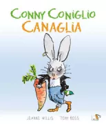 Copertina libro <b>Conny coniglio canaglia<br></b>(titolo originale o altro titolo: <i>Big Bad Bun</i>)