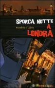 Copertina libro <b>Sporca notte a Londra<br></b>(titolo originale o altro titolo: <i>Sale nuit a Londres</i>)