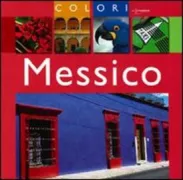 Copertina libro <b>Messico<br></b>(titolo originale o altro titolo: <i>Colours of Mexico</i>)
