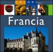 Copertina libro <b>Francia<br></b>(titolo originale o altro titolo: <i>The colours of france</i>)