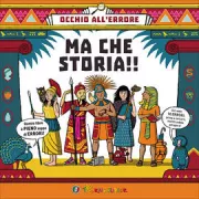 Copertina libro <b>Ma che storia!!<br></b>(titolo originale o altro titolo: <i>Spot the mistake. Lands of long ago</i>)