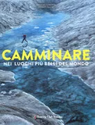 Copertina libro <b>Camminare nei luoghi più belli del mondo<br></b>(titolo originale o altro titolo: <i>Les plus beaux endroits pour marcher</i>)