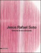 Copertina libro <b>Jesus Rafael Soto: visione in movimento</b>