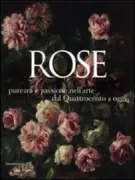 Copertina libro <b>Rose: purezza e passione nell'arte dal Quattrocento a oggi</b>