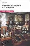 Copertina libro <b>Gabriele d'Annunzio e il Vittoriale</b>
