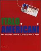 Copertina libro <b>Italo americani: arte tra Usa e Italia dalla ricostruzione al boom</b>