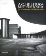 Copertina libro <b>Architettura nelle terre di Siena: la prima metà del Novecento</b>