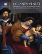 Copertina libro <b>I grandi veneti: da Pisanello a Tiziano, da Tintoretto a Tiepolo</b>