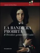 Copertina libro <b>La bandiera proibita: il tricolore prima dell'Unità</b>