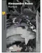 Copertina libro <b>Alessandro Roma: Humus</b>