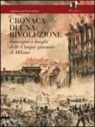 Copertina libro <b>Cronaca di una rivoluzione: immagini e luoghi delle Cinque Giornate di Milano</b>