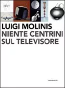 Copertina libro <b>Luigi Molinis: Niente centrini sul televisore</b>
