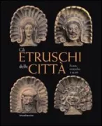 Copertina libro <b>Gli etruschi e gli scavi in Toscana nel Risorgimento</b>
